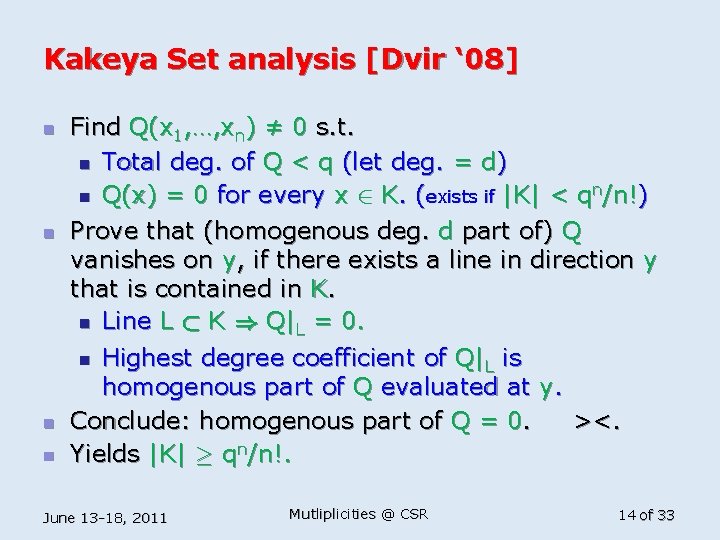 Kakeya Set analysis [Dvir ‘ 08] n n Find Q(x 1, …, xn) ≠