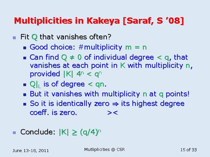 Multiplicities in Kakeya [Saraf, S ’ 08] n n Fit Q that vanishes often?