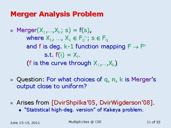 Merger Analysis Problem n n n Merger(X 1, …, Xk; s) = f(s), where
