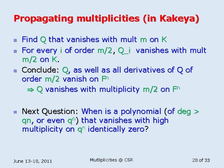 Propagating multiplicities (in Kakeya) n n Find Q that vanishes with mult m on