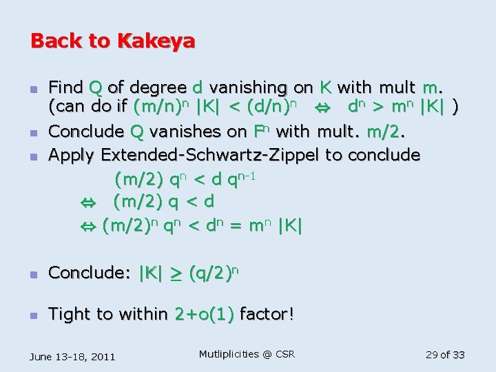 Back to Kakeya n Find Q of degree d vanishing on K with mult