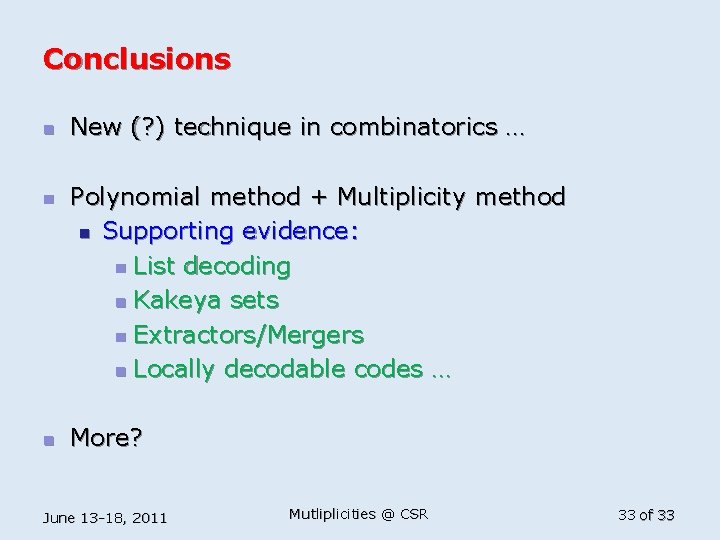 Conclusions n n n New (? ) technique in combinatorics … Polynomial method +