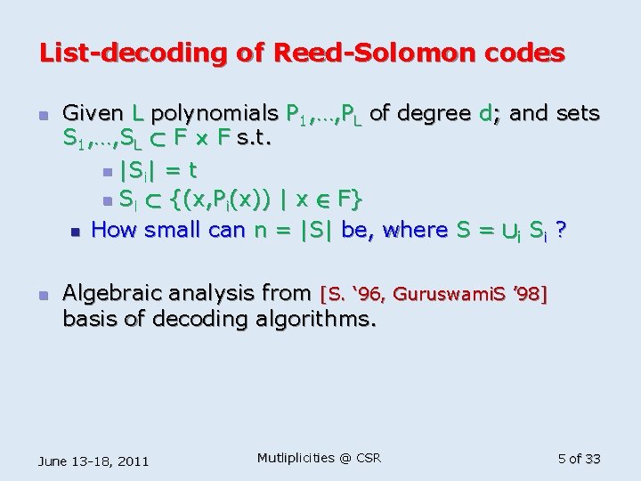 List-decoding of Reed-Solomon codes n n Given L polynomials P 1, …, PL of