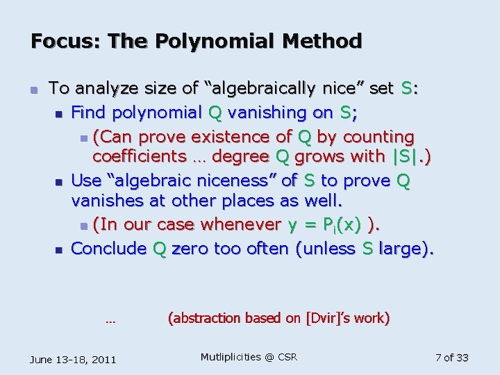 Focus: The Polynomial Method n To analyze size of “algebraically nice” set S: n