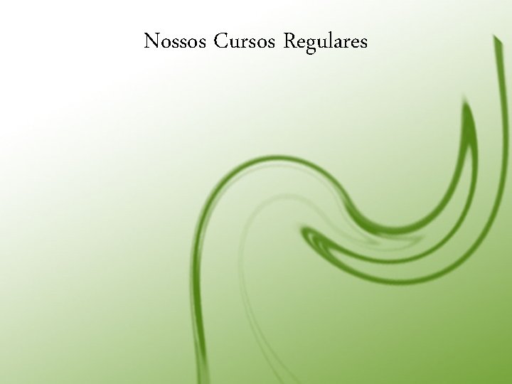 Nossos Cursos Regulares 