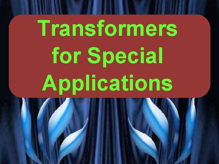 Transformers for Special Applications VG PATEL 
