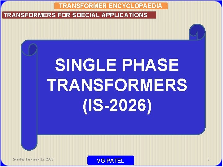 TRANSFORMER ENCYCLOPAEDIA TRANSFORMERS FOR SOECIAL APPLICATIONS SINGLE PHASE TRANSFORMERS (IS-2026) Sunday, February 13, 2022
