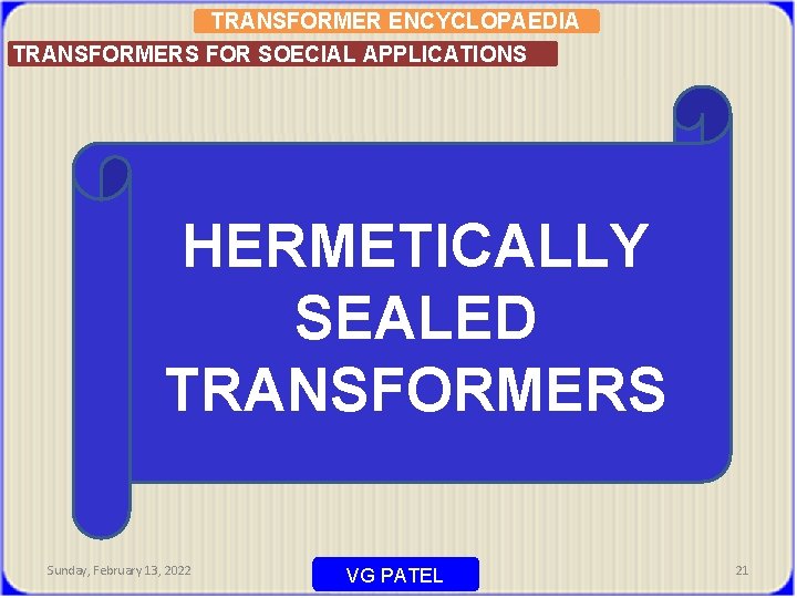 TRANSFORMER ENCYCLOPAEDIA TRANSFORMERS FOR SOECIAL APPLICATIONS HERMETICALLY SEALED TRANSFORMERS Sunday, February 13, 2022 VG