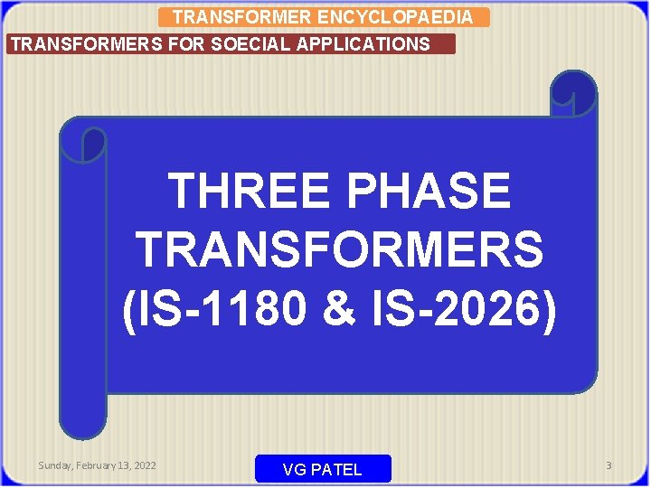 TRANSFORMER ENCYCLOPAEDIA TRANSFORMERS FOR SOECIAL APPLICATIONS THREE PHASE TRANSFORMERS (IS-1180 & IS-2026) Sunday, February