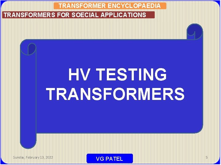 TRANSFORMER ENCYCLOPAEDIA TRANSFORMERS FOR SOECIAL APPLICATIONS HV TESTING TRANSFORMERS Sunday, February 13, 2022 VG