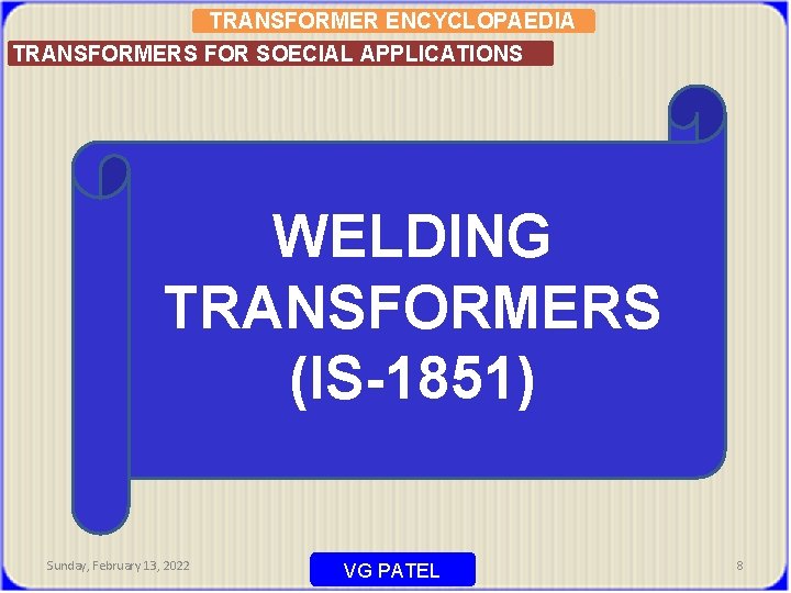 TRANSFORMER ENCYCLOPAEDIA TRANSFORMERS FOR SOECIAL APPLICATIONS WELDING TRANSFORMERS (IS-1851) Sunday, February 13, 2022 VG