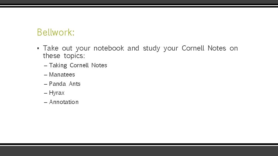 Bellwork: ▪ Take out your notebook and study your Cornell Notes on these topics: