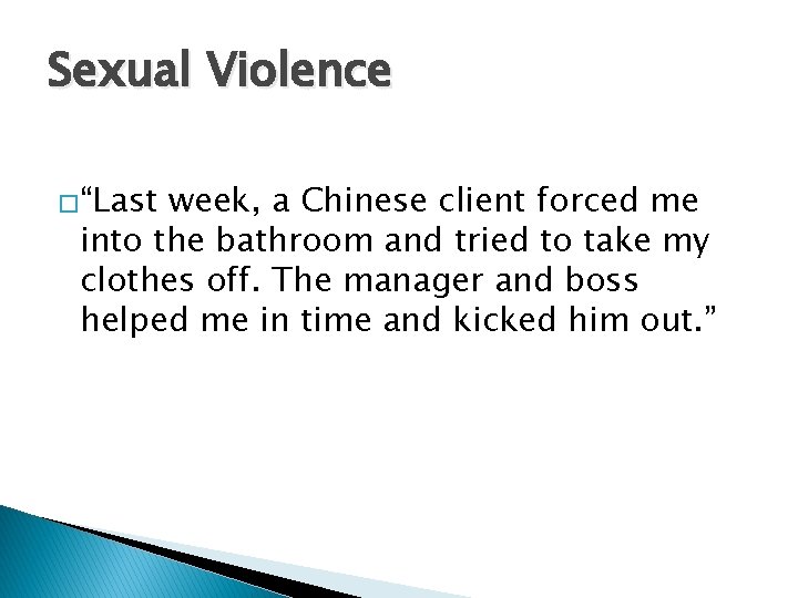 Sexual Violence �“Last week, a Chinese client forced me into the bathroom and tried