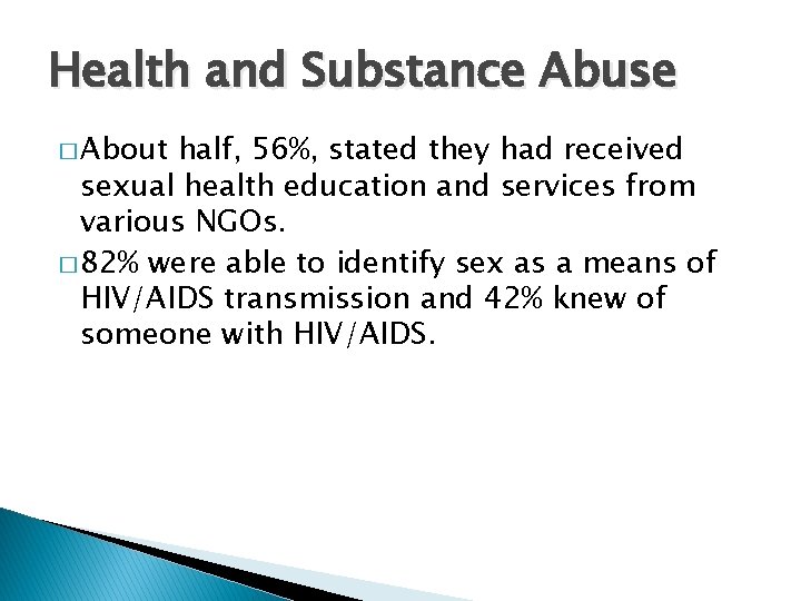 Health and Substance Abuse � About half, 56%, stated they had received sexual health