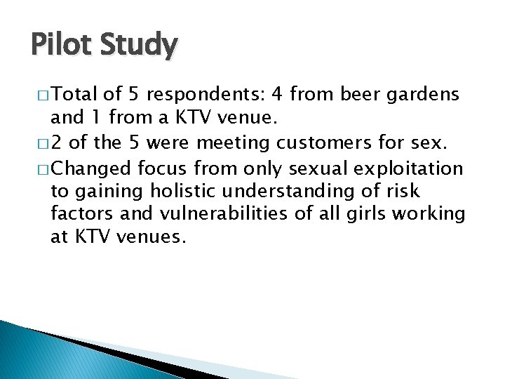 Pilot Study � Total of 5 respondents: 4 from beer gardens and 1 from