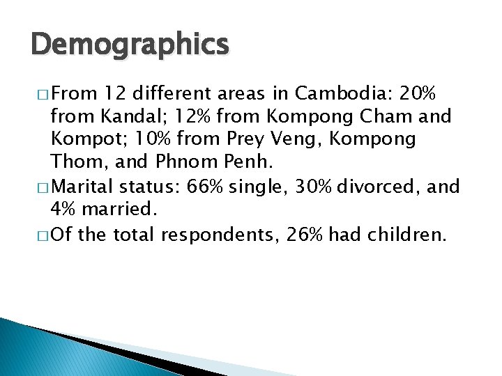 Demographics � From 12 different areas in Cambodia: 20% from Kandal; 12% from Kompong