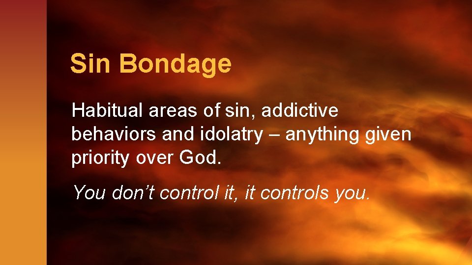 Sin Bondage Habitual areas of sin, addictive behaviors and idolatry – anything given priority