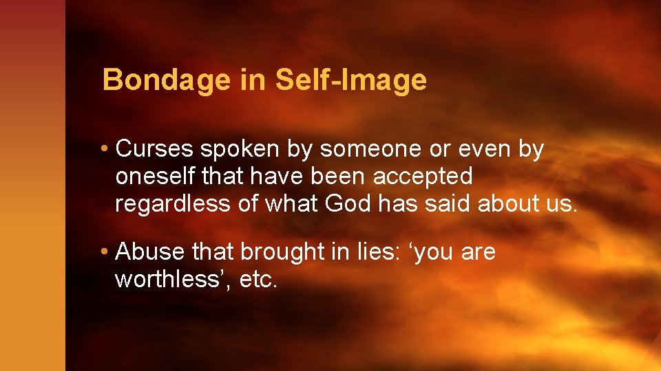 Bondage in Self-Image • Curses spoken by someone or even by oneself that have