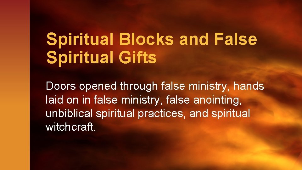 Spiritual Blocks and False Spiritual Gifts Doors opened through false ministry, hands laid on