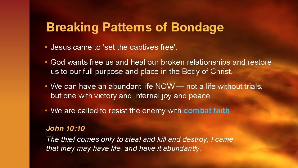 Breaking Patterns of Bondage • Jesus came to ‘set the captives free’. • God