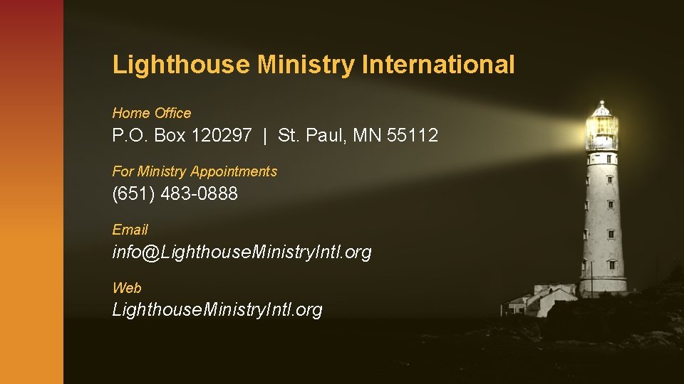 Lighthouse Ministry International Home Office P. O. Box 120297 | St. Paul, MN 55112