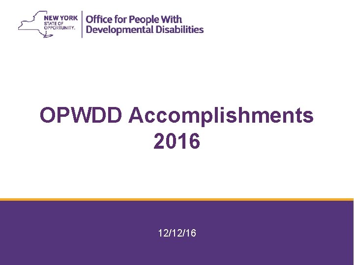 2/13/2022 1 OPWDD Accomplishments 2016 12/12/16 