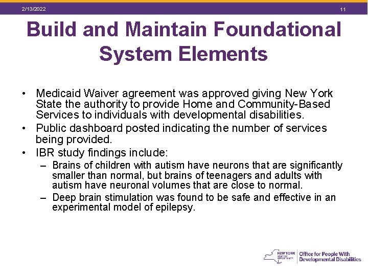 2/13/2022 11 Build and Maintain Foundational System Elements • Medicaid Waiver agreement was approved