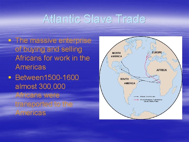 Atlantic Slave Trade § The massive enterprise of buying and selling Africans for work