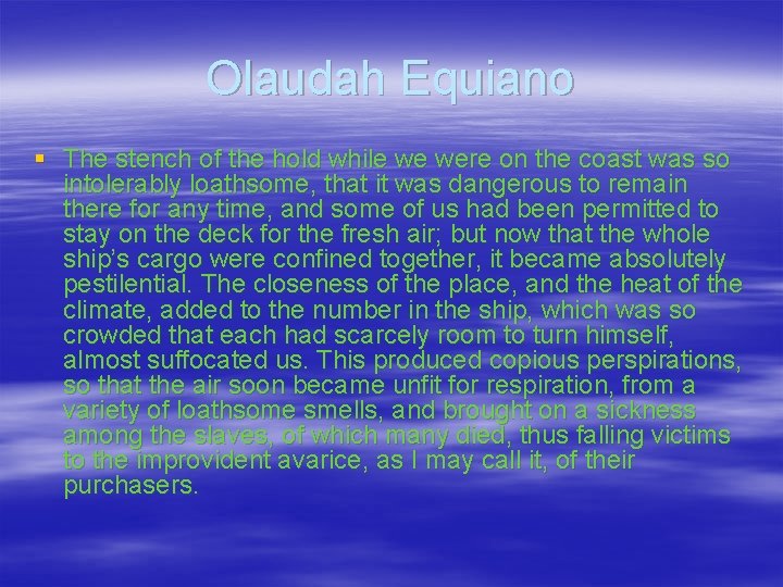 Olaudah Equiano § The stench of the hold while we were on the coast