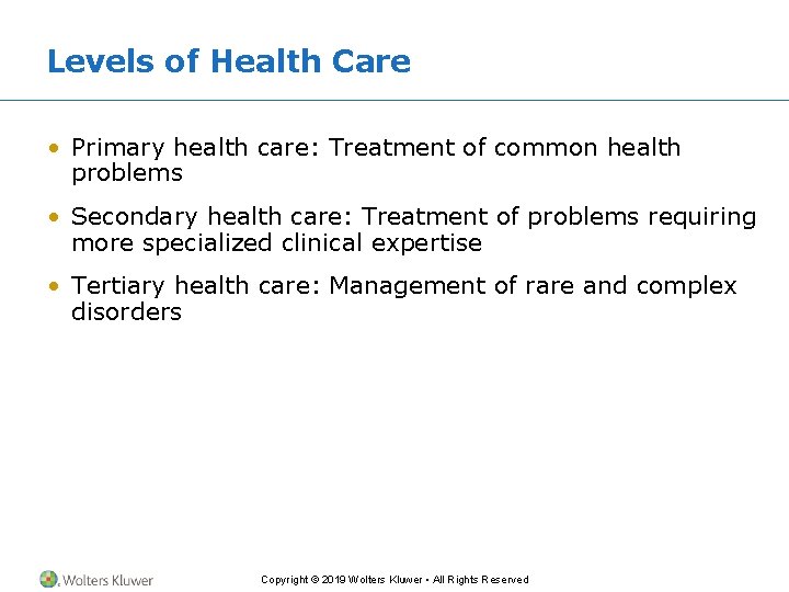 Levels of Health Care • Primary health care: Treatment of common health problems •