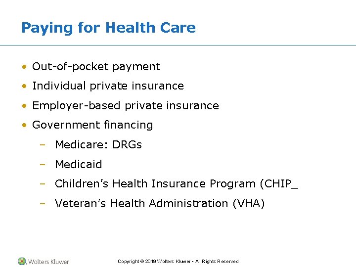 Paying for Health Care • Out-of-pocket payment • Individual private insurance • Employer-based private