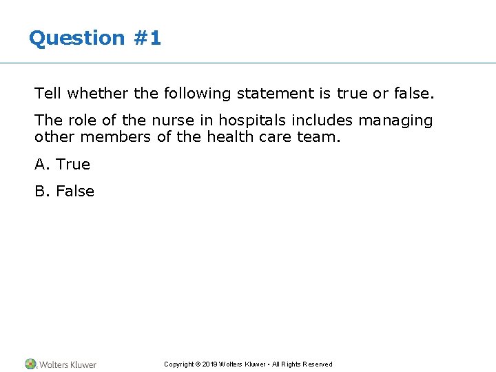 Question #1 Tell whether the following statement is true or false. The role of