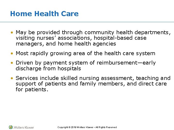 Home Health Care • May be provided through community health departments, visiting nurses’ associations,