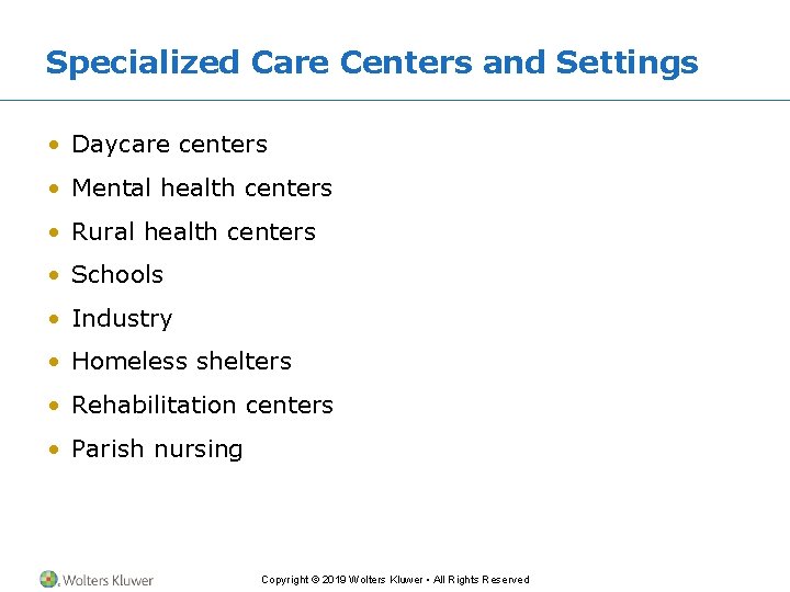 Specialized Care Centers and Settings • Daycare centers • Mental health centers • Rural