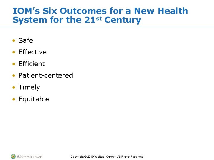 IOM’s Six Outcomes for a New Health System for the 21 st Century •