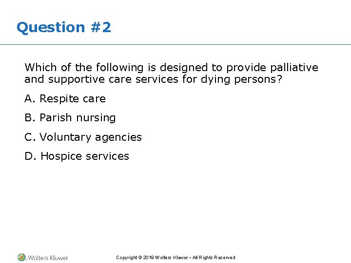 Question #2 Which of the following is designed to provide palliative and supportive care