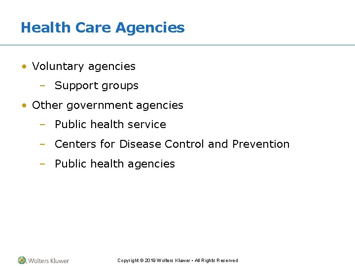 Health Care Agencies • Voluntary agencies – Support groups • Other government agencies –