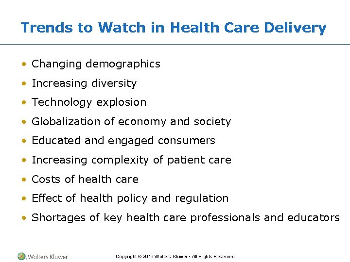 Trends to Watch in Health Care Delivery • Changing demographics • Increasing diversity •