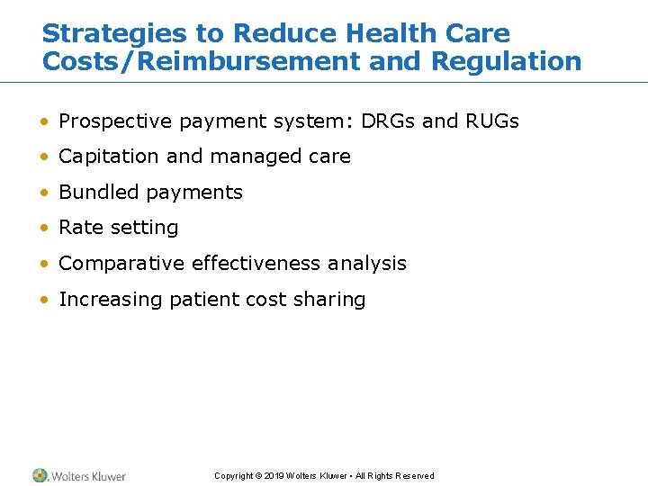 Strategies to Reduce Health Care Costs/Reimbursement and Regulation • Prospective payment system: DRGs and