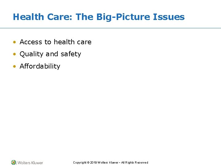 Health Care: The Big-Picture Issues • Access to health care • Quality and safety