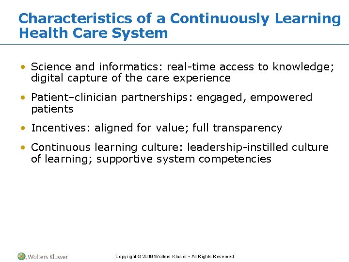 Characteristics of a Continuously Learning Health Care System • Science and informatics: real-time access