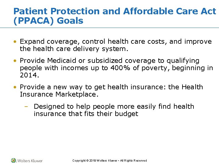Patient Protection and Affordable Care Act (PPACA) Goals • Expand coverage, control health care