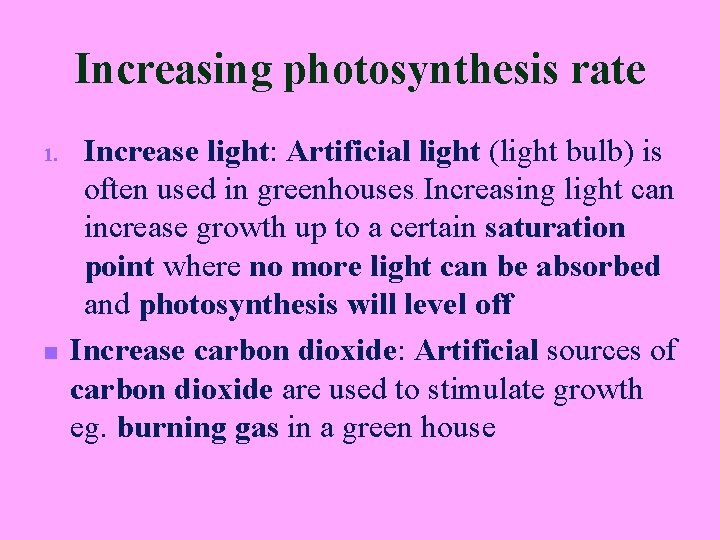 Increasing photosynthesis rate 1. n Increase light: Artificial light (light bulb) is often used