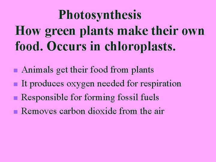 Photosynthesis How green plants make their own food. Occurs in chloroplasts. n n Animals