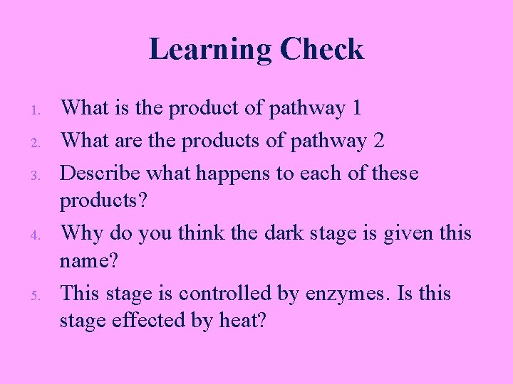 Learning Check 1. 2. 3. 4. 5. What is the product of pathway 1