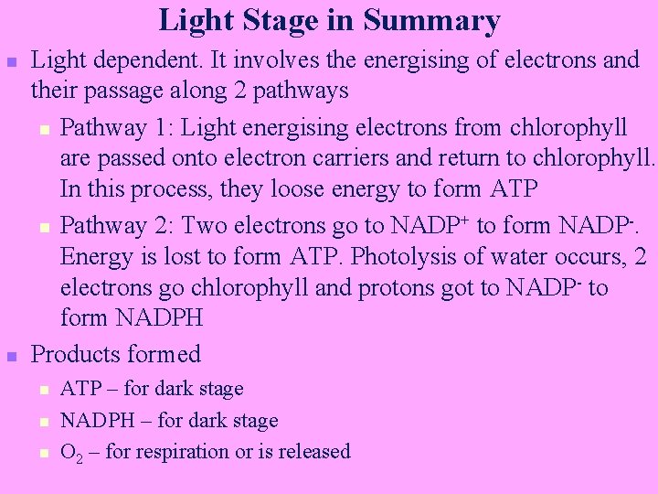 Light Stage in Summary n n Light dependent. It involves the energising of electrons