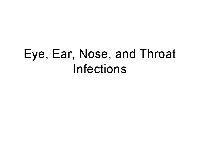 Eye, Ear, Nose, and Throat Infections 