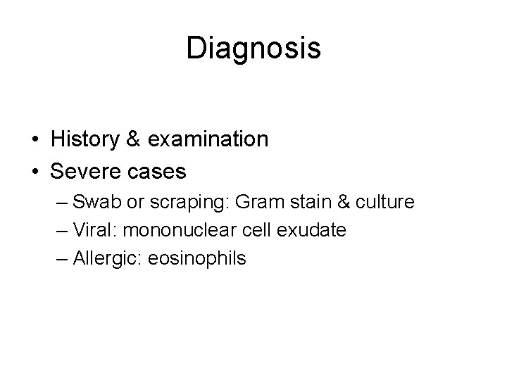 Diagnosis • History & examination • Severe cases – Swab or scraping: Gram stain