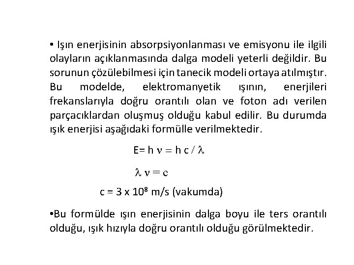  • Işın enerjisinin absorpsiyonlanması ve emisyonu ile ilgili olayların açıklanmasında dalga modeli yeterli