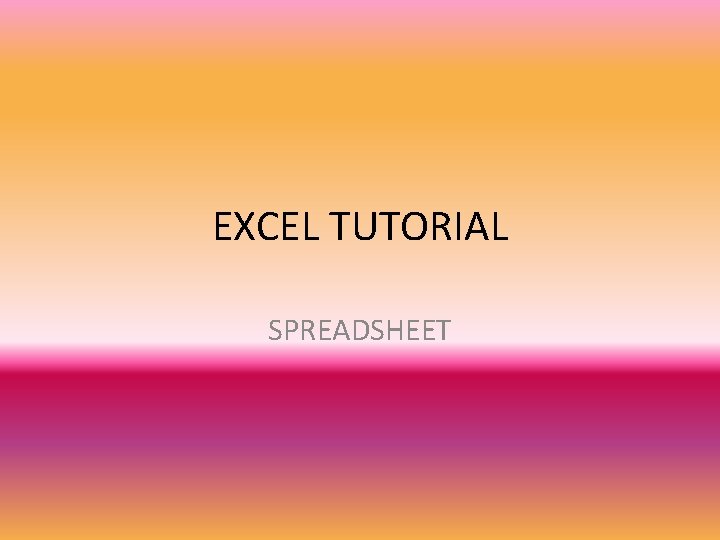 EXCEL TUTORIAL SPREADSHEET 